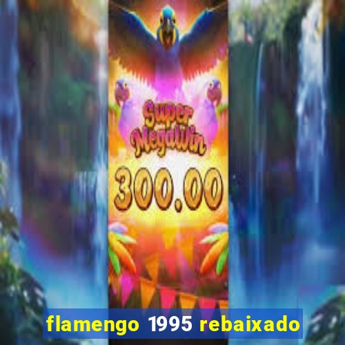 flamengo 1995 rebaixado